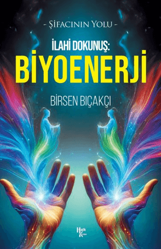 İlahi Dokunuş: Biyoenerji - Şifacının Yolu Birsen Bıçakçı