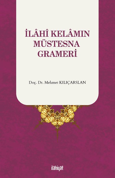 İlahi Kelamın Müstesna Grameri Mehmet Kılıçarslan