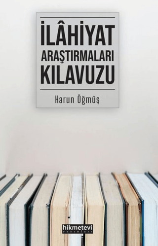 İlahiyat Araştırmaları Kılavuzu Harun Öğmüş