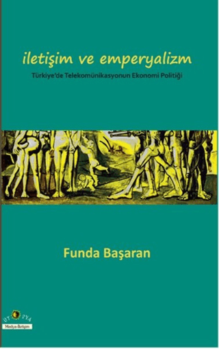 İletişim ve Emperyalizm %20 indirimli Funda Başaran