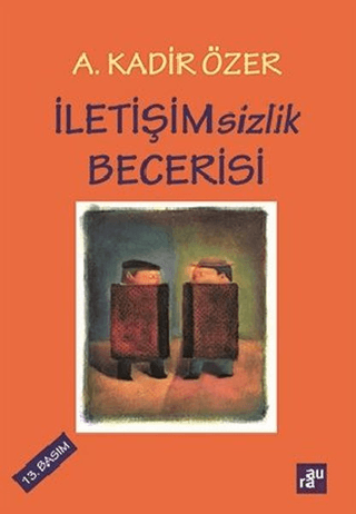 İletişimsizlik Becerisi A. Kadir Özer