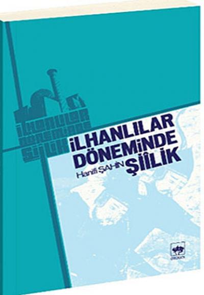 İlhanlılar Döneminde Şiilik %30 indirimli Hanifi Şahin