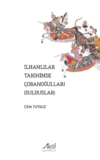 İlhanlılar Tarihinde Çobanoğulları (Sulduslar) Cem Tuysuz