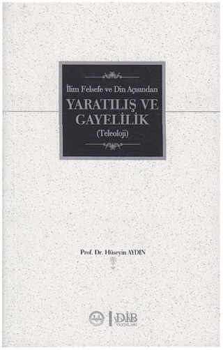 Yaratılış ve Gayelilik (Teleoloji) Ali Osman Parlak