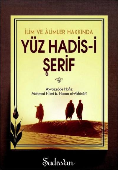 İlim ve Alimler Hakkında Yüz Hadis-i Şerif Ayyazzade Hafız Mehmet Hilm