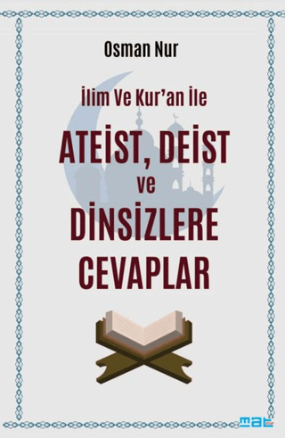 İlim ve Kur'an İle Ateist, Deist ve Dinsizlere Cevaplar Osman Nur