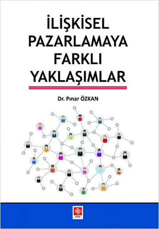 İlişkisel Pazarlamaya Farklı Yaklaşımlar Pınar Özkan