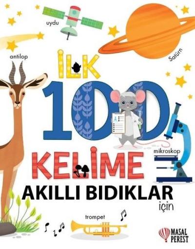 İlk 100 Kelime - Akıllı Bıdıklar İçin (Ciltli) Kolektif