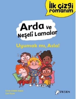 İlk Çizgi Romanım - Arda ve Neşeli Lamalar: Uyumak mı, Asla! Anne-Gael