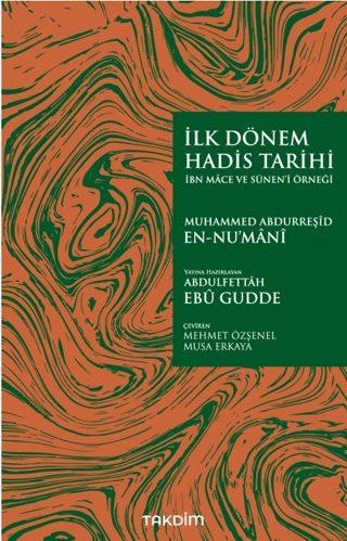 İlk Dönem Hadis Tarihi - İbn Mace ve Sünen-i Örneği Muhammed Abdurreşi