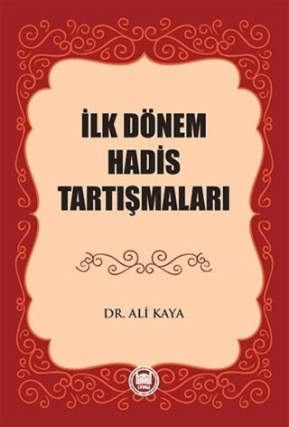 İlk Dönem Hadis Tartışmaları Ali Kaya