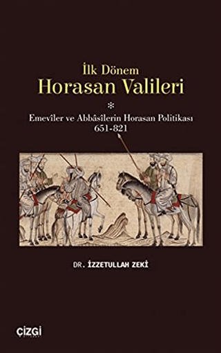 İlk Dönem Horasan Valileri İzzetullah Zeki