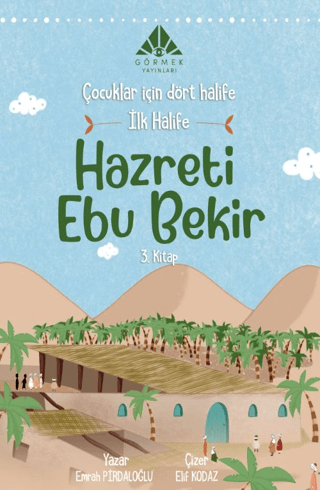 İlk Halife Hazreti Ebu Bekir - Çocuklar İçin Dört Halife 3.Kitap Emrah