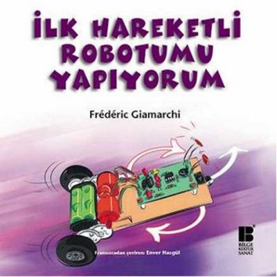 İlk Hareketli Robotumu Yapıyorum %31 indirimli Frederic Giamarchi