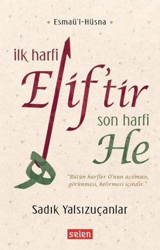 İlk Harfi Elif'tir Son Harfi He Sadık Yalsızuçanlar