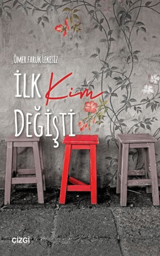 İlk Kim Değişti Ömer Faruk Lekesiz