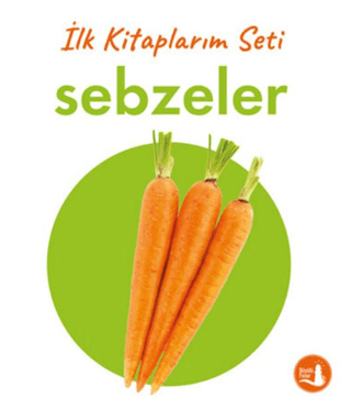 İlk Kitaplarım - Sebzeler (Ciltli) Kollektif