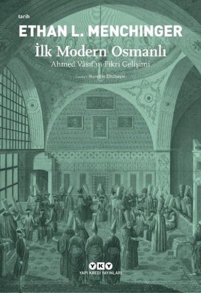 İlk Modern Osmanlı - Ahmed Vasıf'ın Fikri Gelişimi Ethan L. Menchinger