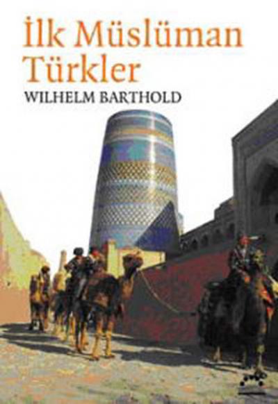 İlk Müslüman Türkler Wilhelm Barthold