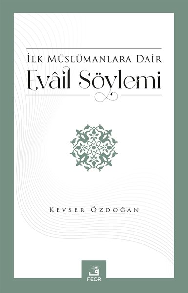 İlk Müslümanlara Dair Evail Söylemi Kevser Özdoğan