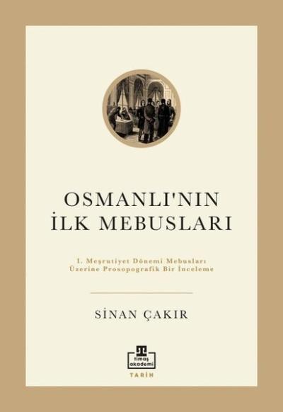 İlk Osmanlı Mebusları - 1. Meşrutiyet Dönemi Mebusları Üzerine Prosopo