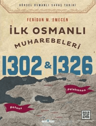 İlk Osmanlı Muharebeleri Bafeus 1302 & Pelekanon 1326 Feridun M. Emece