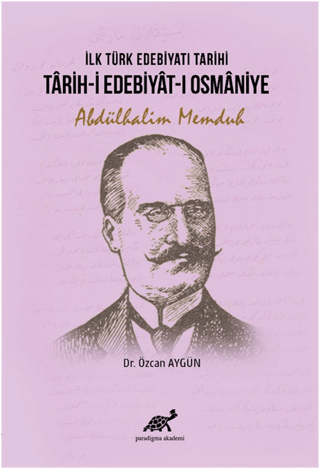 İlk Türk Edebiyatı Tarihi - Tarih-i Edebiyat-ı Osmaniye Abdülhalim Mem