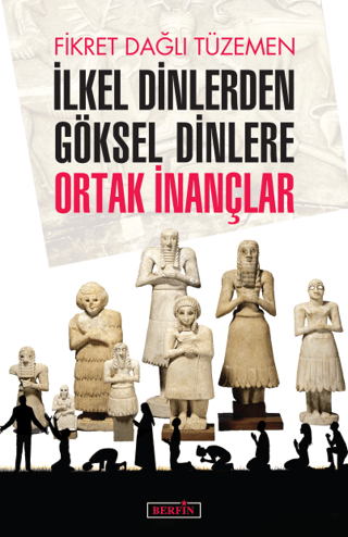 İlkel Dinlerden Göksel Dinlere Ortak İnançlar Fikret Dağlı Tüzemen