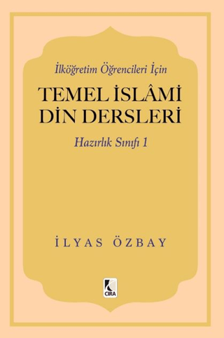 İlköğretim Öğrencileri İçin Temel İslami Din Dersleri - Hazırlık Sınıf