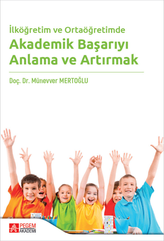 İlköğretim ve Ortaöğretimde Akademik Başarıyı Anlama ve Artırmak Münev