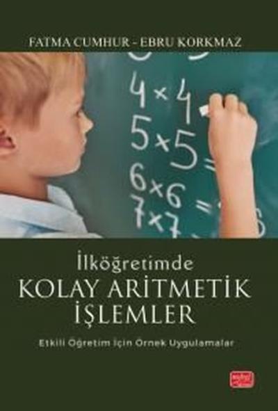 İlköğretimde Kolay Aritmetik İşlemler - Etkili Öğretim İçin Örnek Uygu