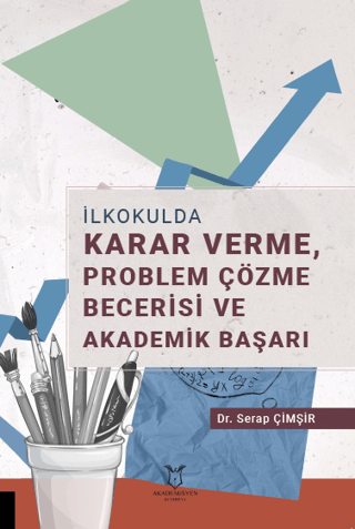 İlkokulda Karar Verme Problem Çözme Becerisi ve Akademik Başarı Serap 