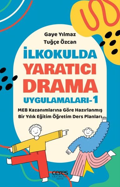 İlkokulda Yaratıcı Drama Uygulamaları - 1 Gaye Yılmaz