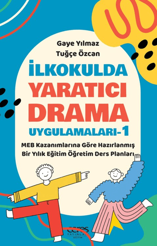 İlkokulda Yaratıcı Drama Uygulamaları - 1 Gaye Yılmaz