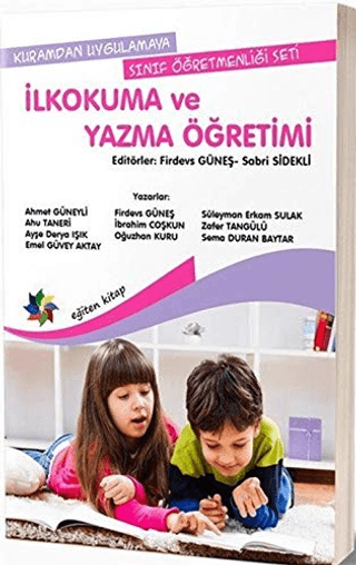 İlkokuma ve Yazma Öğretimi - Kuramdan Uygulamaya Sınıf Öğretmenliği Se