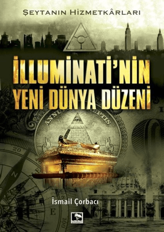 İlluminati'nin Yeni Dünya Düzeni İsmail Çorbacı