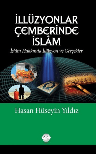 İllüzyonlar Çemberinde İslam Hasan Hüseyin Yıldız