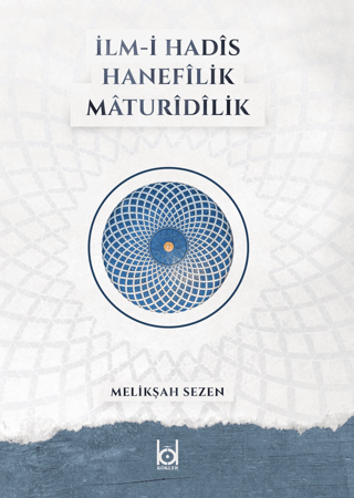 İlm-i Hadis Hanefilik Maturidilik (Ciltli) Melikşah Sezen