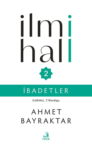 İlmihall 2 - İbadetler Ahmet Bayraktar