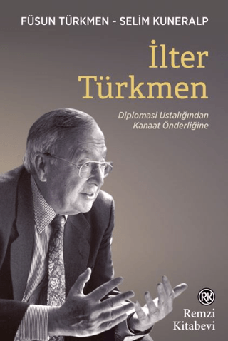 İlter Türkmen - Diplomasi Ustalığından Kanaat Önderliğine Füsun Türkme