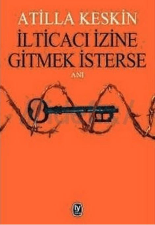 İlticacı İzine Gitmek İsterse Atilla Keskin