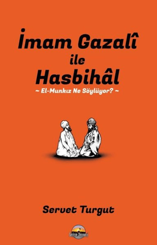 İmam Gazali ile Hasbihal: El-Munkız Ne Söylüyor? Servet Turgut