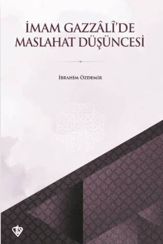 İmam Gazzali'de Maslahat Düşüncesi İbrahim Özdemir