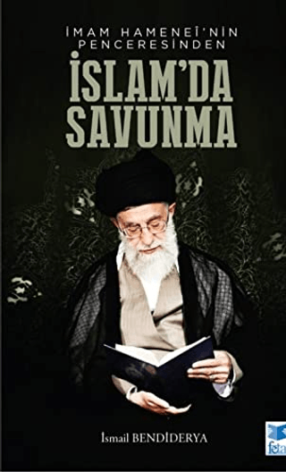 İmam Hamenei'nin Penceresinden İslam'da Savunma İsmail Bendiderya