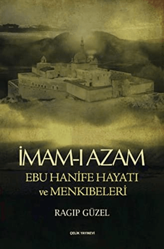 İmam-ı Azam Ebu Hanife Hayatı ve Menkıbeleri %35 indirimli Ragıp Güzel