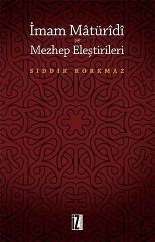 İmam Matüridi ve Mezhep Eleştirileri Sıddık Korkmaz