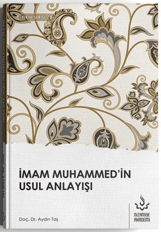 İmam Muhammed'in Usul Anlayışı Aydın Taş