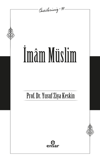 İmam Müslim - Öncülerimiz 39 Yusuf Ziya Keskin