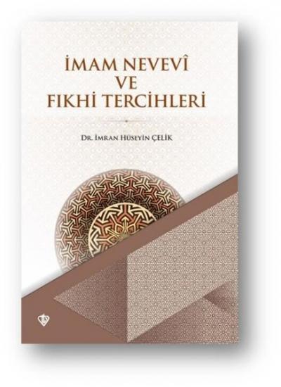 İmam Nevevi ve Fıkhi Tercihleri İmran Hüseyin Çelik