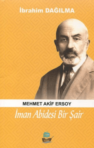 İman Abidesi Bir Şair Mehmet Akif Ersoy İbrahim Dağılma